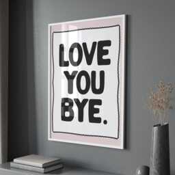 Love You Bye Print, Hallway Typography Entryway Decor, Aesthetic Wall Decor - thumbnail 2
