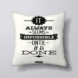 It Always Seems Impossible Until It Is Done -Cushion Cover Case Or Stuffed With Insert