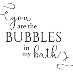 "Vinyl Wall Art Decal - ""You Are The Bubbles in My Bath" - thumbnail 2