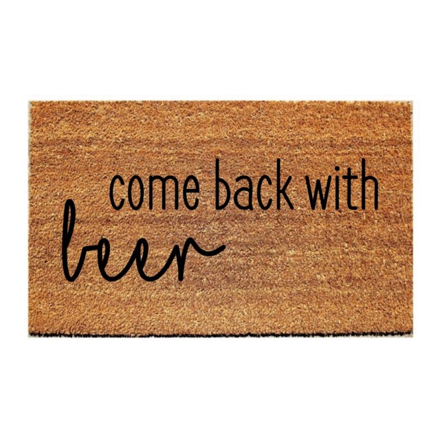 Custom Doormat Funny - Come Back With Beer - image 1