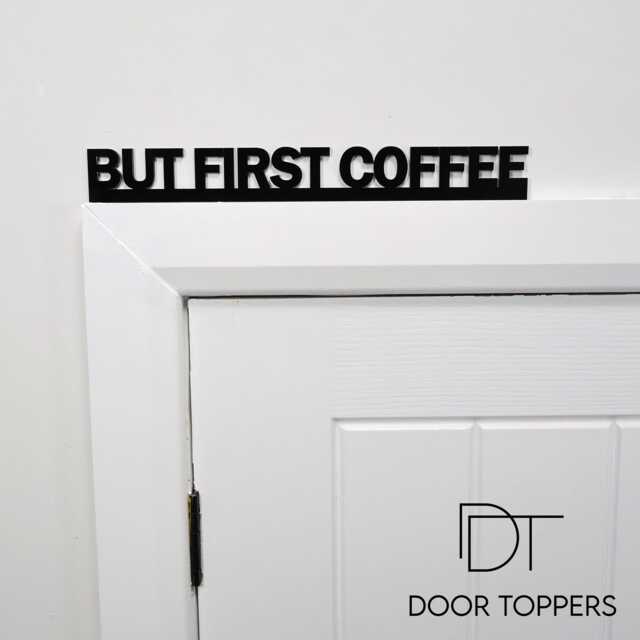 But First Coffee Door Topper - Funny Coffee Lover Kitchen Sign Black Acrylic Station Over Decor Barista Gift - image 1
