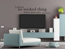 "Vinyl Wall Decal - Psalm 1013 ""I Will Set No Wicked Thing Before Mine Eyes." - thumbnail 1