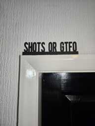 Shots Or Gtfo Funny Door Topper, Party Wall Sign, Bar Decor, Drinking Humor Quirky Entryway Accent, Gift For Lovers - thumbnail 1