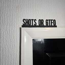 Shots Or Gtfo Funny Door Topper, Party Wall Sign, Bar Decor, Drinking Humor Quirky Entryway Accent, Gift For Lovers - thumbnail 2