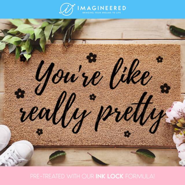You're Like Really Pretty Doormat - Funny Gift Custom Door Mat Housewarming Coir Welcome New Home - image 1