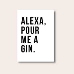Alexa Pour Me A Gin, Kitchen Decor, Home Fun Print, Wall Art, Gift For Mum, Gin Gift, Sign, Print - thumbnail 1