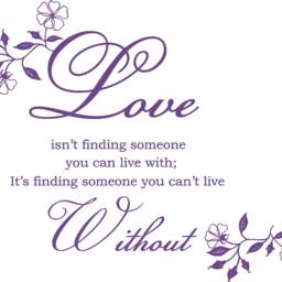 Love Isn't Finding Someone You Can Live With Quote, Vinyl Wall Art Sticker Decal Mural, Bedroom, Lounge. Home, Decor. Quote - thumbnail 4