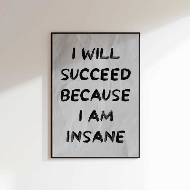 I Will Succeed Because Am Insane Poster - Motivational Office Print Hustle Mindset Quotes Lock in Wall Art Money - image 1