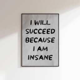 I Will Succeed Because Am Insane Poster - Motivational Office Print Hustle Mindset Quotes Lock in Wall Art Money - thumbnail 1