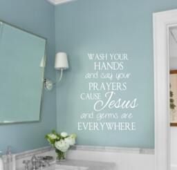 Bathroom Decal - Wash Your Hands & Say Prayers Cause Jesus Germs Are Everywhere - Vinyl Wall Decal - Decor - thumbnail 1