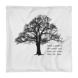 "Pillow Case Only ""I Took A Walk in The Woods & Came Out Taller Than Trees"