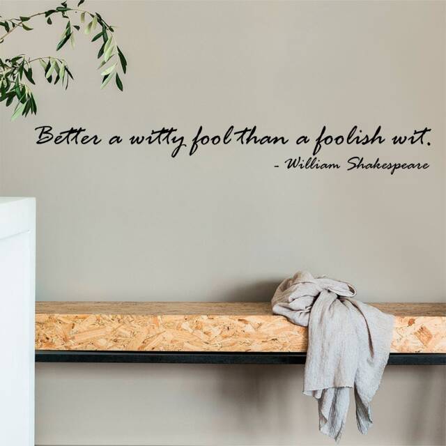 Better A Witty Fool, Shakespeare - 0122 Wall Art Decal, Transfer, Mural, Sticker, 75 Colours, 5 Sizes, Interior Or Exterior Use - image 1
