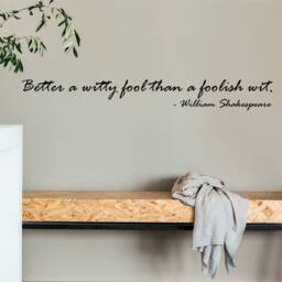 Better A Witty Fool, Shakespeare - 0122 Wall Art Decal, Transfer, Mural, Sticker, 75 Colours, 5 Sizes, Interior Or Exterior Use - thumbnail 1