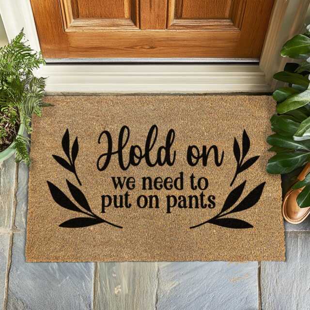 Hold On, We Need To Put On Pants - Funny & Relatable Coir Doormat Perfect For Homes That Keep It Casual - And Maybe A Little Underdressed - image 1