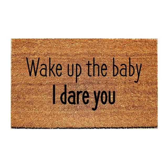Custom Doormat Funny - Wake Up The Baby, I Dare You - image 1