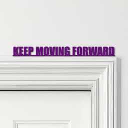 Door Topper Keep Moving Forward Quote Various Colours Decorative Sign - Sign, Novelty Wall Decor, Frame Art, Art - thumbnail 4