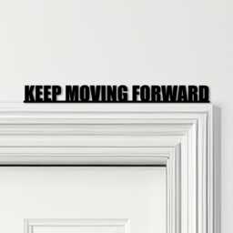 Door Topper Keep Moving Forward Quote Various Colours Decorative Sign - Sign, Novelty Wall Decor, Frame Art, Art - thumbnail 1