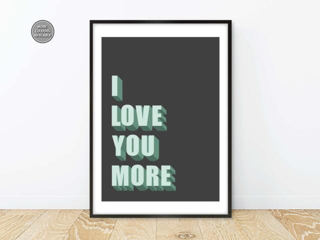I Love You More Print, Slogan Poster, Bold Typography Inspirational Wall Art, Posters - image 1