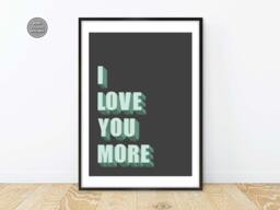 I Love You More Print, Slogan Poster, Bold Typography Inspirational Wall Art, Posters - thumbnail 1