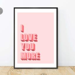 I Love You More Print, Slogan Poster, Bold Typography Inspirational Wall Art, Posters - thumbnail 3