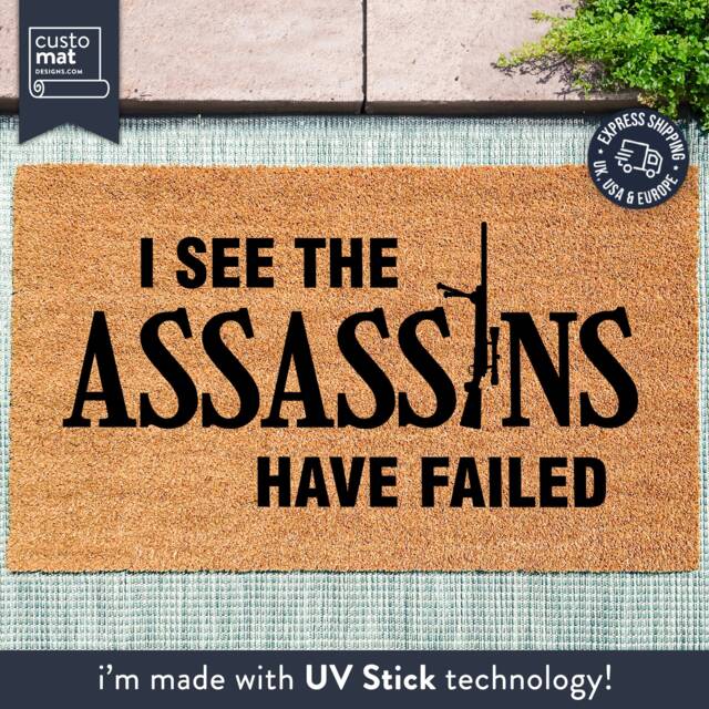 I See The Assassins Have Failed Doormat - Custom Welcome Home Funny Go Away Rug Door Mat - image 1