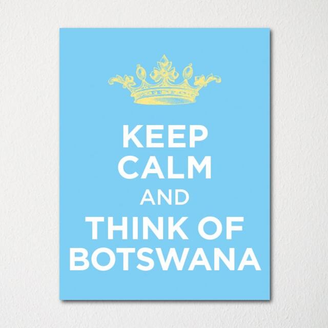 Keep Calm & Think Of Botswana - Any Location Available Fine Art Print Choice Color Purchase 3 Receive 1 Free - image 1