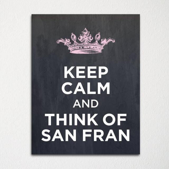 Keep Calm & Think Of San Francisco - Any Location Available Fine Art Print Choice Color Purchase 3 Receive 1 Free - image 1