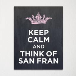 Keep Calm & Think Of San Francisco - Any Location Available Fine Art Print Choice Color Purchase 3 Receive 1 Free - thumbnail 1