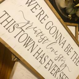 Inspirational Quotes Wall Art Framed - Sign Were Gonna Be The Greatest Love Story This Town Has Ever Seen Rustic Unique D??cor - thumbnail 4