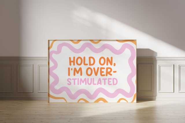 Hold On I'm Overstimulated Wall Art Print, Retro Wavy Typography Poster, Colourful Mental Health Self-Care Quote, Dopamine Home Decor