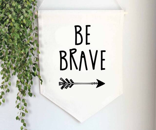 Be Brave-Miniature Banner Wall Hanging -Wall Banner-Canvas Flag-Nursery Decor-Gifts For Her - Stocking Stuffers-Encouraging Gifts - image 1