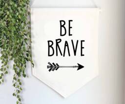 Be Brave-Miniature Banner Wall Hanging -Wall Banner-Canvas Flag-Nursery Decor-Gifts For Her - Stocking Stuffers-Encouraging Gifts - thumbnail 1