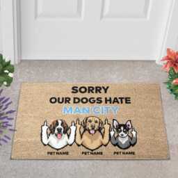 Sorry Our Dogs Hate Liverpool/Arsenal Chelsea Man United, ... Doormat - Personalised Gifts For Dog Lovers