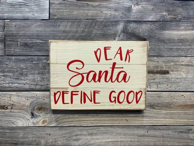 Dear Santa, Define Good /Wood Sign/Plaque/ Christmas/ Holiday Decor - image 1