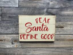 Dear Santa, Define Good /Wood Sign/Plaque/ Christmas/ Holiday Decor - thumbnail 1