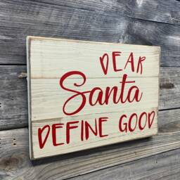 Dear Santa, Define Good /Wood Sign/Plaque/ Christmas/ Holiday Decor - thumbnail 2
