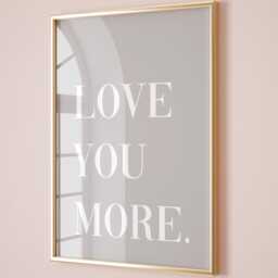Love You More Art Print, Hallway Wall Art, Grey Home Decor - thumbnail 1