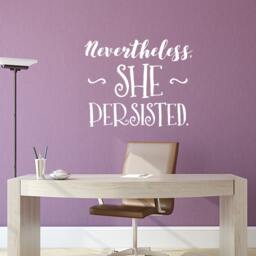 Nevertheless She Persisted Vinyl Wall Decal, Strong Woman Motivational Words Decal - thumbnail 1