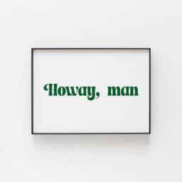 Howay Man Print, Geordie Wall Art, Great For A Man Cave, Expression From Newcastle, Wall Prints, Newcastle Gifts Friends Family - thumbnail 3