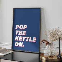 Kitchen Wall Art Pop The Kettle On Typography Print Modern Home Decor Framed Or Unframed A3 A4 Sizes Tea Lover Gift Idea - thumbnail 2