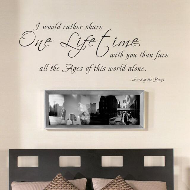 I Would Rather Share One Lifetime With You, Than Face All The Ages Of This World Alone. Anven - Wall Decals Decal Vinyl 084 - image 1
