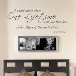 I Would Rather Share One Lifetime With You, Than Face All The Ages Of This World Alone. Anven - Wall Decals Decal Vinyl 084 - thumbnail 1