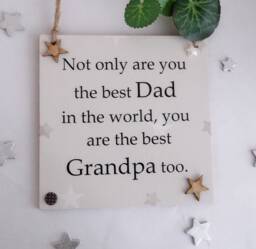 Not Only Are You The Best Dad in World But Grandpa Too Wooden Gift Plaque - thumbnail 1