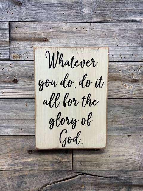 Whatever To You Do, Do It All For The Glory Of God/ Bible Verse/ Wood Plaque/ Sign - image 1
