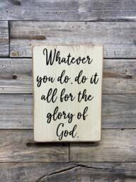 Whatever To You Do, Do It All For The Glory Of God/ Bible Verse/ Wood Plaque/ Sign - thumbnail 1