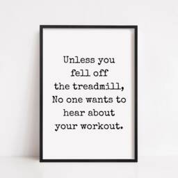 Quote Print - Unless You Fell Off The Treadmill Funny Gym Fitness - thumbnail 2