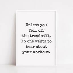 Quote Print - Unless You Fell Off The Treadmill Funny Gym Fitness - thumbnail 3