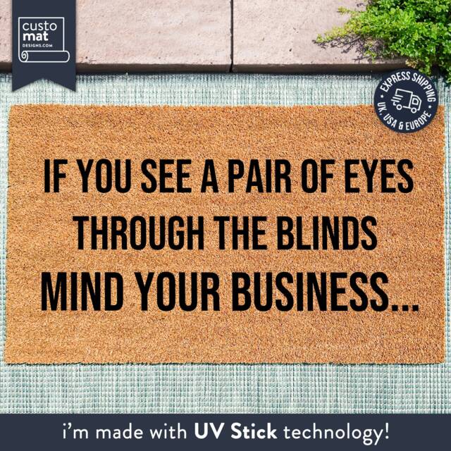 Funny Doormat Mind Your Business - If You See A Pair Of Eyes Through The Blinds Welcome Mat Customized - image 1