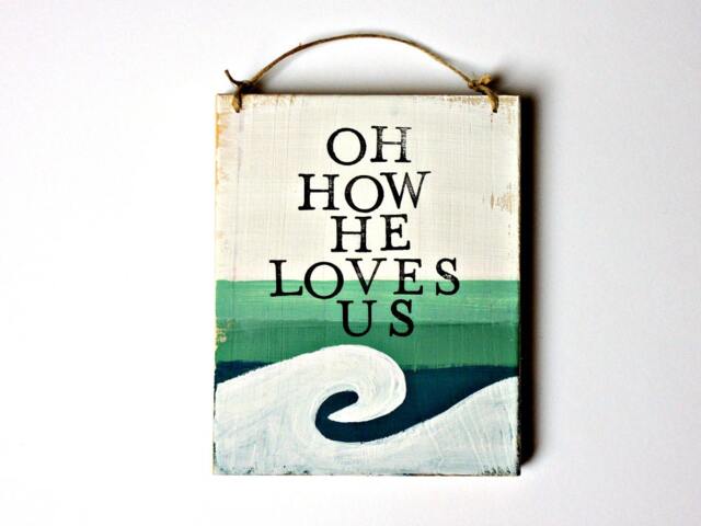 Oh How He Loves Us Wooden Sign, Ocean Wall Art, Wood Signs Sayings, Sign Scripture, Waves Painting, Small Signs, Decor - image 1