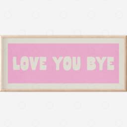 Love You Bye Print - Hallway Wall Art, Above Door Sign, Horizontal Panoramic Typography Poster, Modern Home Decor - thumbnail 2